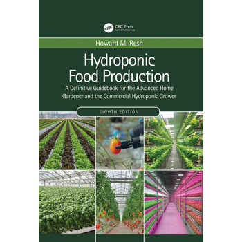 Виробництво харчових продуктів за допомогою гідропоніки повний посібник для досвідченого домашнього садівника та комерційного гідропонного виробника (видання англійською мовою)