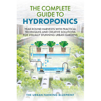 Повний посібник із гідропоніки цілорічний урожай із практичними прийомами та креативними рішеннями для візуально приголомшливих міських садів (The Urban Farming Blueprint Book 2) (видання англійською мовою)